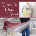 Close To You Shawl Yarn Pack, pattern not included, ready to ship